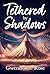 Tethered by Shadows