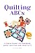 Quilt ABCs: A Fun Alphabet ...