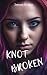 Knot Broken (Bound and Broken, #2)
