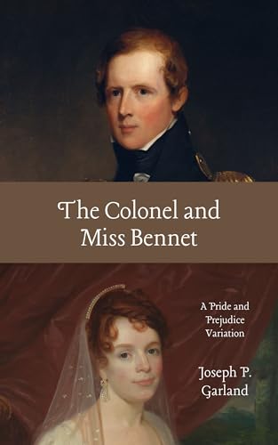 The Colonel and Miss Bennet: A Pride and Prejudice Sequel (Kindle Edition)