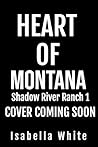 Heart of Montana (Shadow River Ranch Book 1)