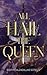 All Hail the Queen by Edith Calzadillas Sotelo All Hail the Queen by Edith Calzadillas Sotelo