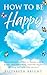 How to Be Happy by Elizabeth Bright