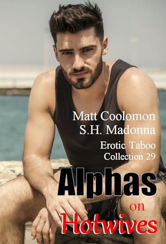 Alphas on Hotwives: Erotic Taboo Collection 29 (Coolomon Collector's Editions)