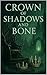 Crown of Shadows and Bones by K.T. Bollenbach