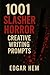 1001 Slasher Horror Creative Writing Prompts by Edgar Hem
