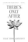 There's Only After