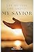 Let Me Tell You About My Savior by Sheila Farr