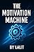 The Motivation Machine