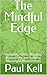 The Mindful Edge: Mastering...