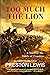 Too Much the Lion: A Novel ...
