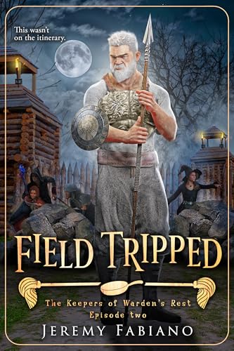 Field Tripped: The Keepers of Warden's Rest - Episode 2 (The Keepers of Warden's Rest Miniseries)