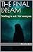The Final Dream: Nothing is...