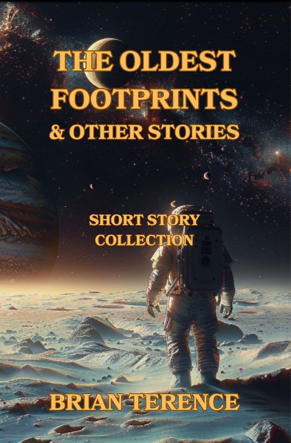 The Oldest Footprints And Other Stories: Science Fiction Short Story Collection; Humour; Post-Apocalyptic Mysteries ; Paranormal; Robots & Time Travel