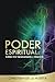 Poder Espiritual: Cómo vivir heroicamente y liberarte (Spanish Edition)