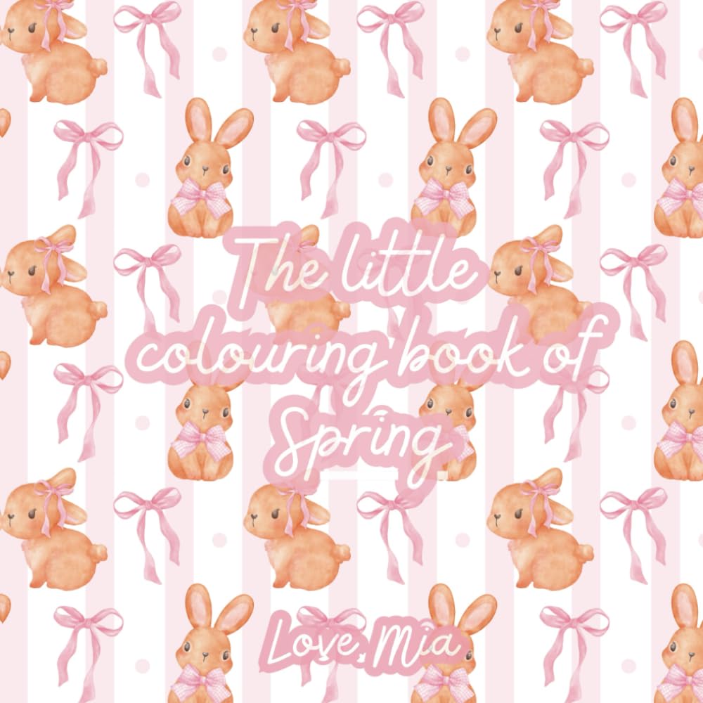 The Little Colouring Book Of Spring: Easter Colouring Book For Kids