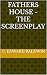 Fathers House - the screenplay by C. Edward Baldwin