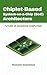 Chiplet-Based System-on-a-Chip (SoC) Architecture by Prakash Rashinkar Chiplet-Based System-on-a-Chip (SoC) Architecture by Prakash Rashinkar