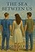 The Sea Between Us by Lorelai Pike