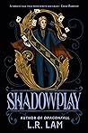 Shadowplay by L.R.  Lam