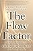 The Flow Factor: How to Master Your Energy and Enter a State of Flow