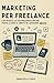 Marketing per freelance: Co...