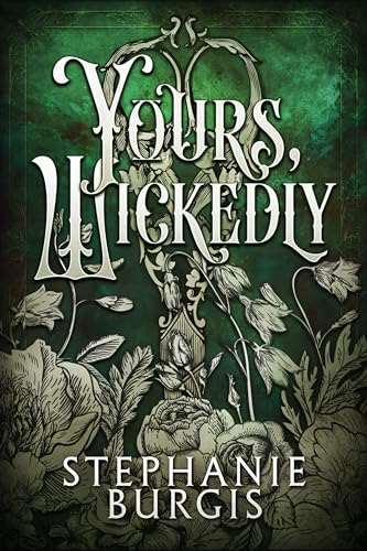 Yours, Wickedly: A Story in Thirteen Letters (Kindle Edition)
