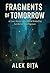 Fragments of Tomorrow: A Lo...