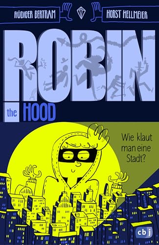 Robin the Hood – Wie klaut man eine Stadt?: Kinder-Action mit Comicelementen ab 10 Jahren (Die Robin-the-Hood-Reihe 1) (German Edition)