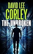 The Unbroken: An Action-Packed Techno-Thriller