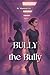 BULLY the Bully (Chills & Consequences)