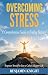 Overcoming Stress : A Compr...