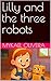 Lilly and the three robots by Mykael OLIVEIRA