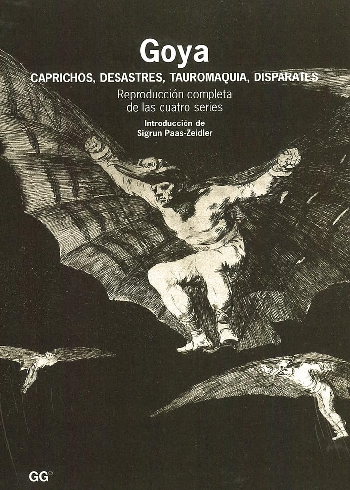 Goya: Caprichos, Desastres, Tauromaquia, Disparates (Paperback)
