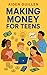 Making Money for Teens: A B...