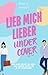 Lieb mich lieber Undercover: Ein Enemies to Lovers Liebesroman mit Nervenkitzel (German Edition)