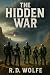 The Hidden War by R.D. Wolfe The Hidden War by R.D. Wolfe
