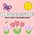 Spring Flowers: Big, Bold &...