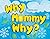 Why Mommy Why