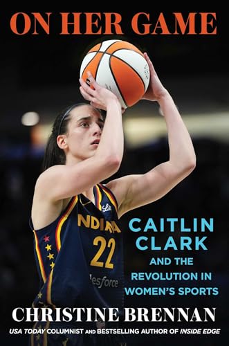 On Her Game: Caitlin Clark and the Revolution in Women's Sports (Hardcover)