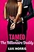 Tamed by My Billionaire Dad...