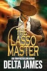 The Lasso Master by Delta James