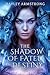 The Shadow of Fated Destiny...