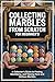 Collecting Marbles From Scratch For Beginner's by Elevate Books