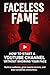 Faceless Fame: How to Start...
