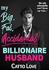 My Big, Fat, Accidental Billionaire Husband (Big, Fat Bigwigs)