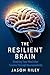 The Resilient Brain: Rewiri...