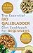 The Essential No Gallbladder Diet Cookbook for Beginners by JASON CALDERON MD