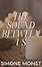 The Sound Between Us: A Ste...