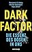 Dark Factor - die Essenz de...
